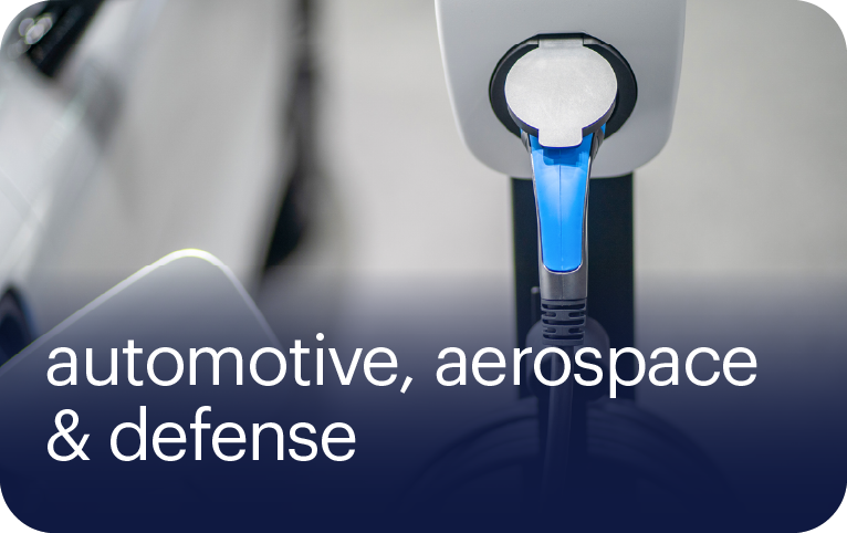automotive, aerospace & defense