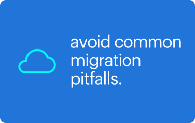 image saying: avoid common migration pitfalls
